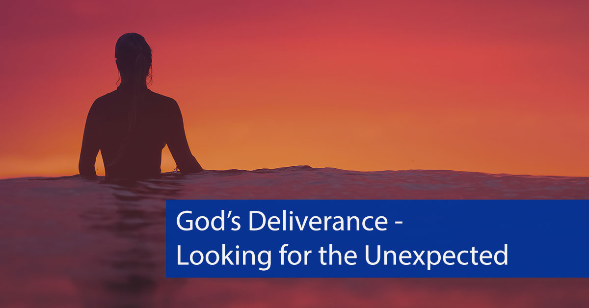 God's Deliverance—Looking for the Unexpected