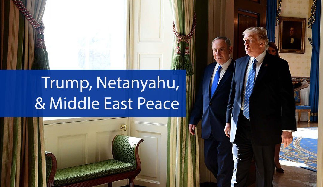 Trump, Netanyahu, and Middle East Peace