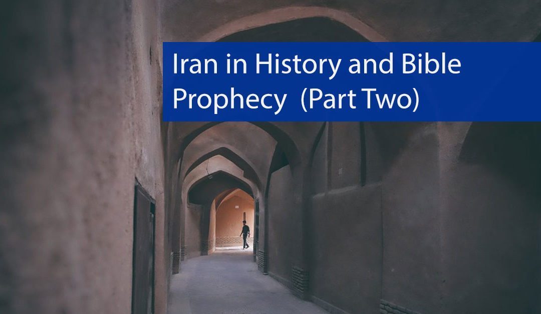 Iran in History and Bible Prophecy (Part Two)
