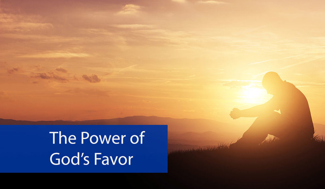The Power of God’s Favor (Part One)