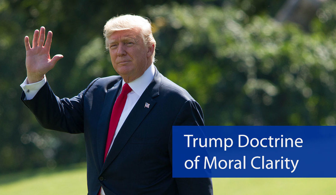 Trump Doctrine of Moral Clarity