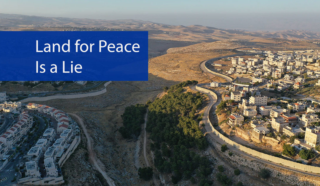 Land for Peace Is a Lie