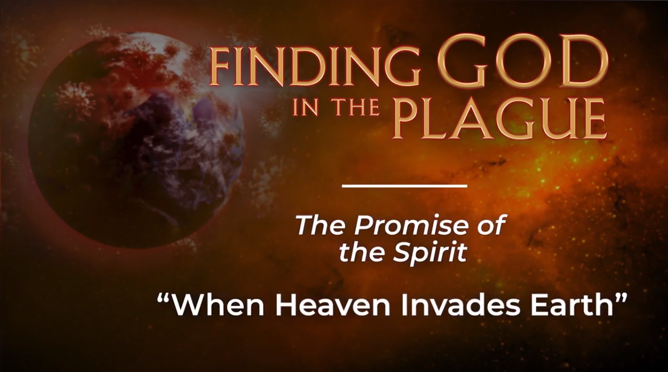 Finding God in the Plague Pt10 When Heaven Invades Earth Mike Evans
