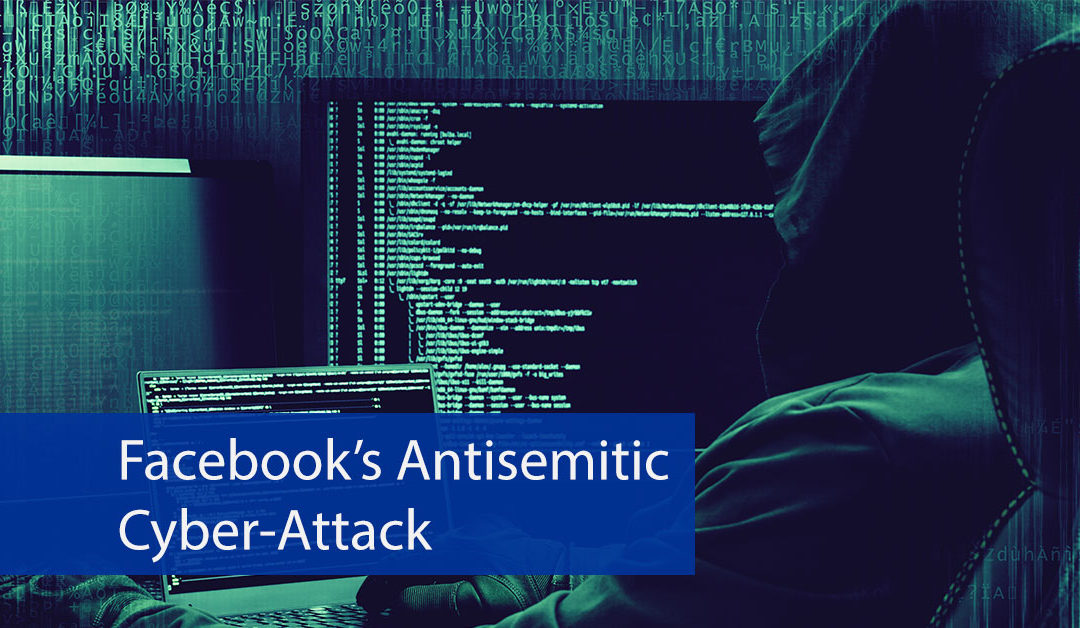 Facebook’s Antisemitic Cyber-Attack Personally Targets Prime Minister Netanyahu