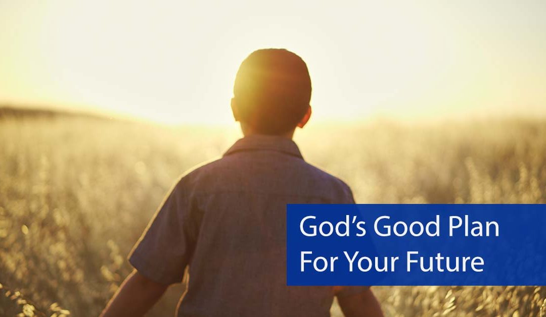 God’s Good Plan for Your Future