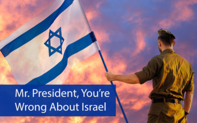 Mr. President, You’re Wrong About Israel