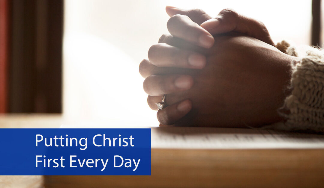 Putting Christ First Every Day
