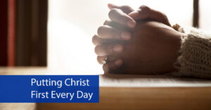 Putting Christ First Every Day