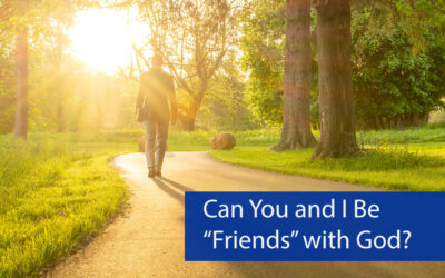 Can You and I Be “Friends” with God?